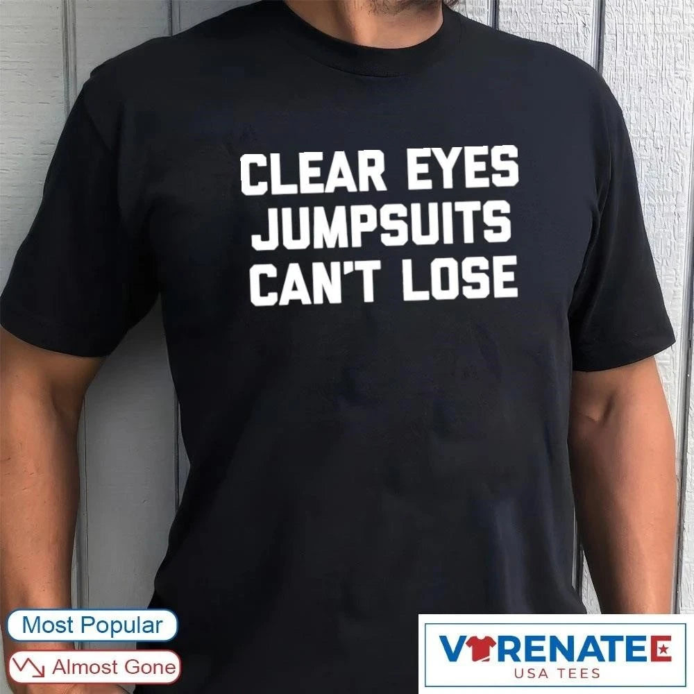 Official Clear Eyes Jumpsuits Can’t Lose T-Shirt