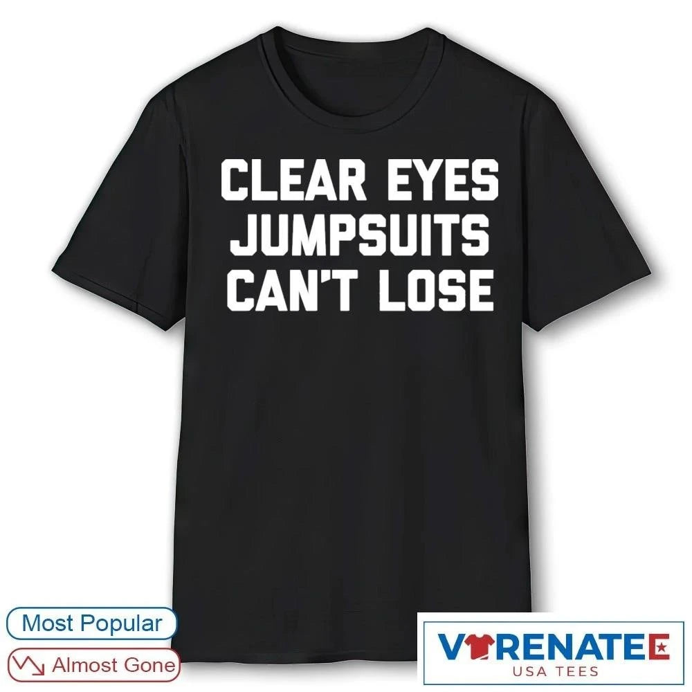 Official Clear Eyes Jumpsuits Can’t Lose T-Shirt