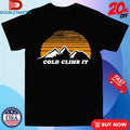 Official Cold Climb It Mountain Shirts