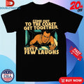 Official Come Out To The Coast Get Together Have A Few Laughs Shirts