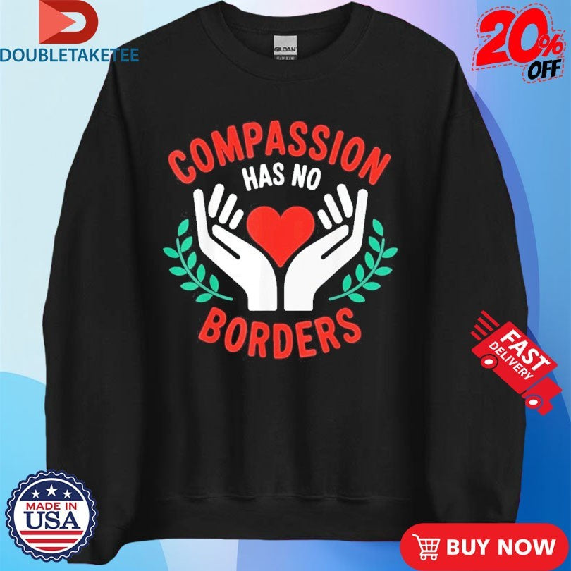 Official Compassion Has No Borders Shirts