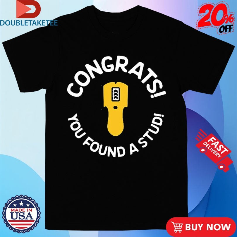 Official Congrats You Found A Stud T-Shirtss