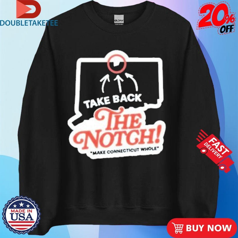 Official Connecticut Take Back The Notch Make Connecticut Whole 2025 Shirts