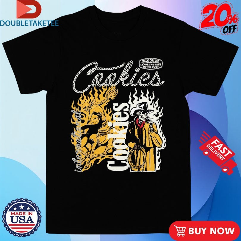 Official Cookies Muerte Rodeo Ride Or Die Leave The Rest In The Dust Shirts