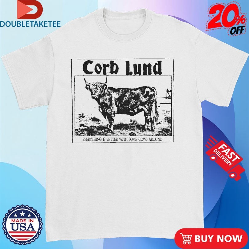 Official Corb Lund Everything Is Better With Some Cows Around Shirts