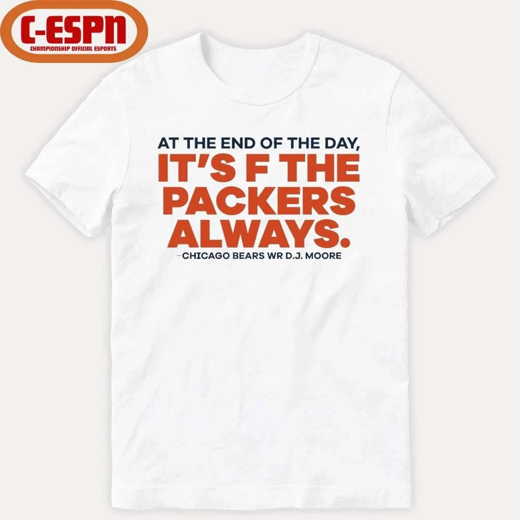 Official DJ Moore At The End Of The Day It’s F The Packers Always Shirt