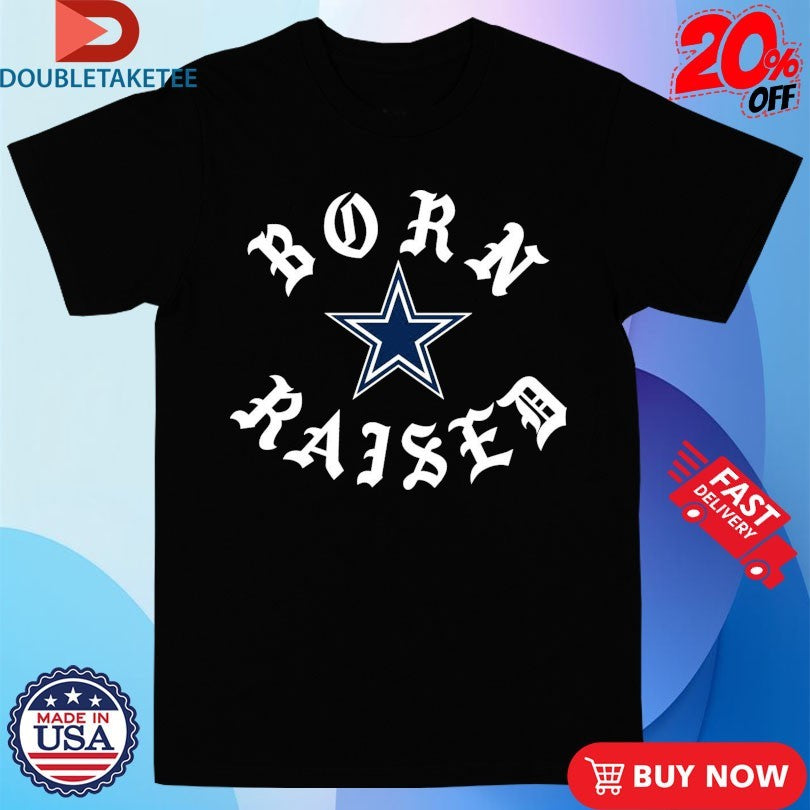 Official Dallas Cowboys Born X Raised Shirts