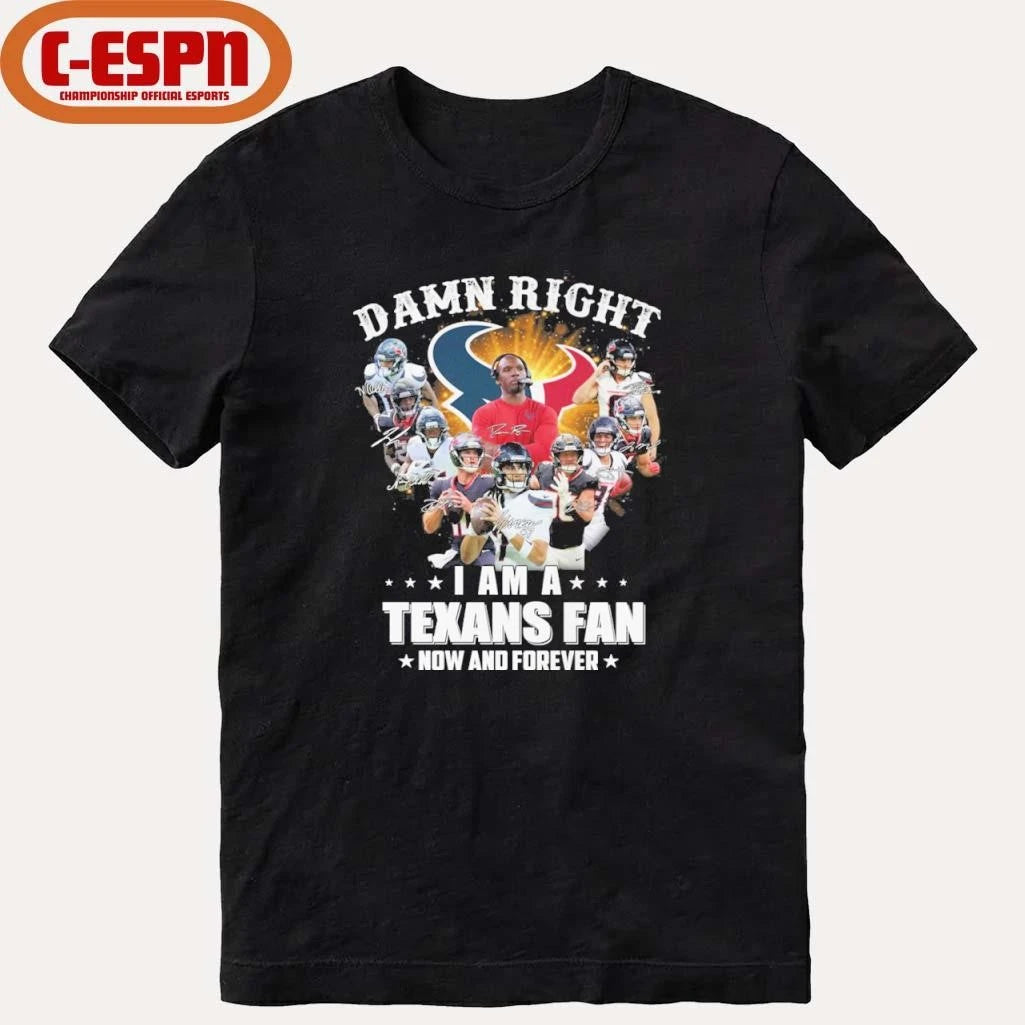 Official Damn Right I Am A Houston Texans Fan Now And Forever Playoffs Shirt