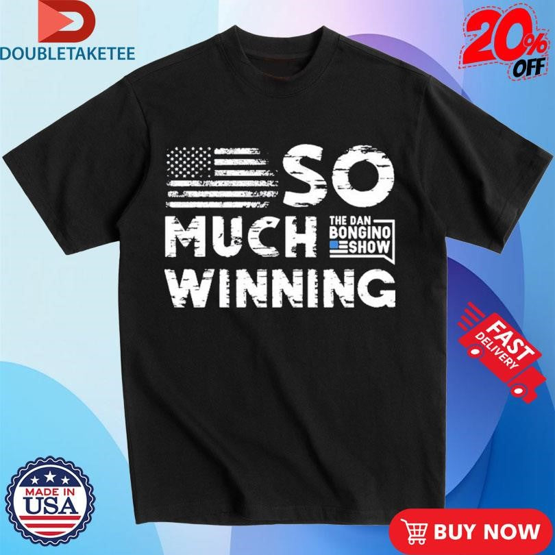 Official Dan Bongino So Much Winning Shirts