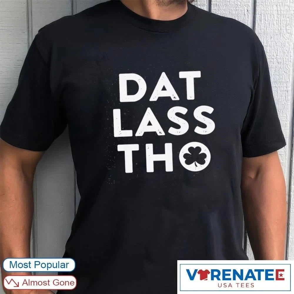 Official Dat Lass Tho – St. Patrick’s Day 2026 T-Shirt