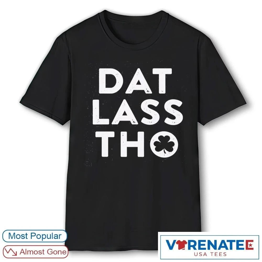 Official Dat Lass Tho – St. Patrick’s Day 2026 T-Shirt