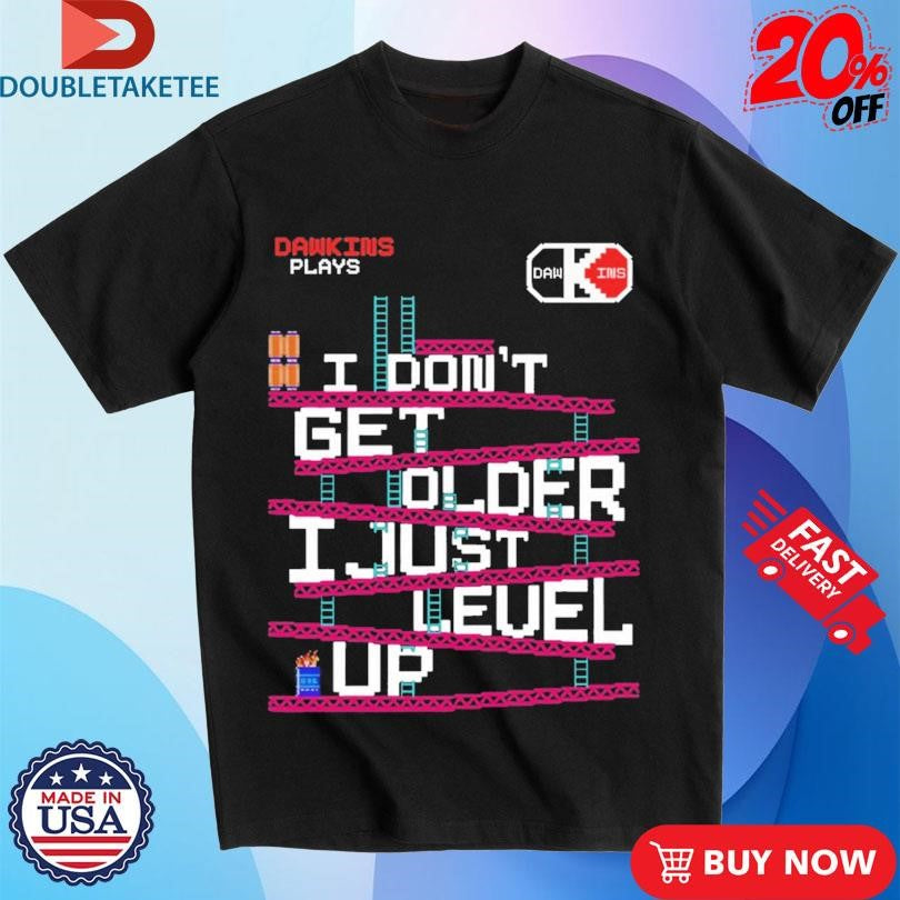 Official Dawkins Plays I Don’t Get Older I Just Level Up Shirts