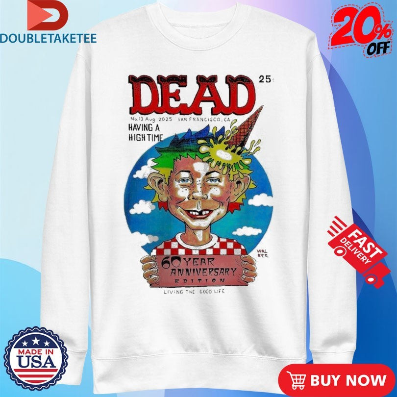 Official Dead And Company Dead Magazine 60th Anniversary San Francisco California No 13 August 2025 Having A High Time Living The Good Life Shirts