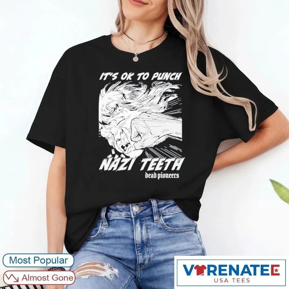 Official Dead Pioneers It’s OK To Punch Nazi Teeth T-shirt