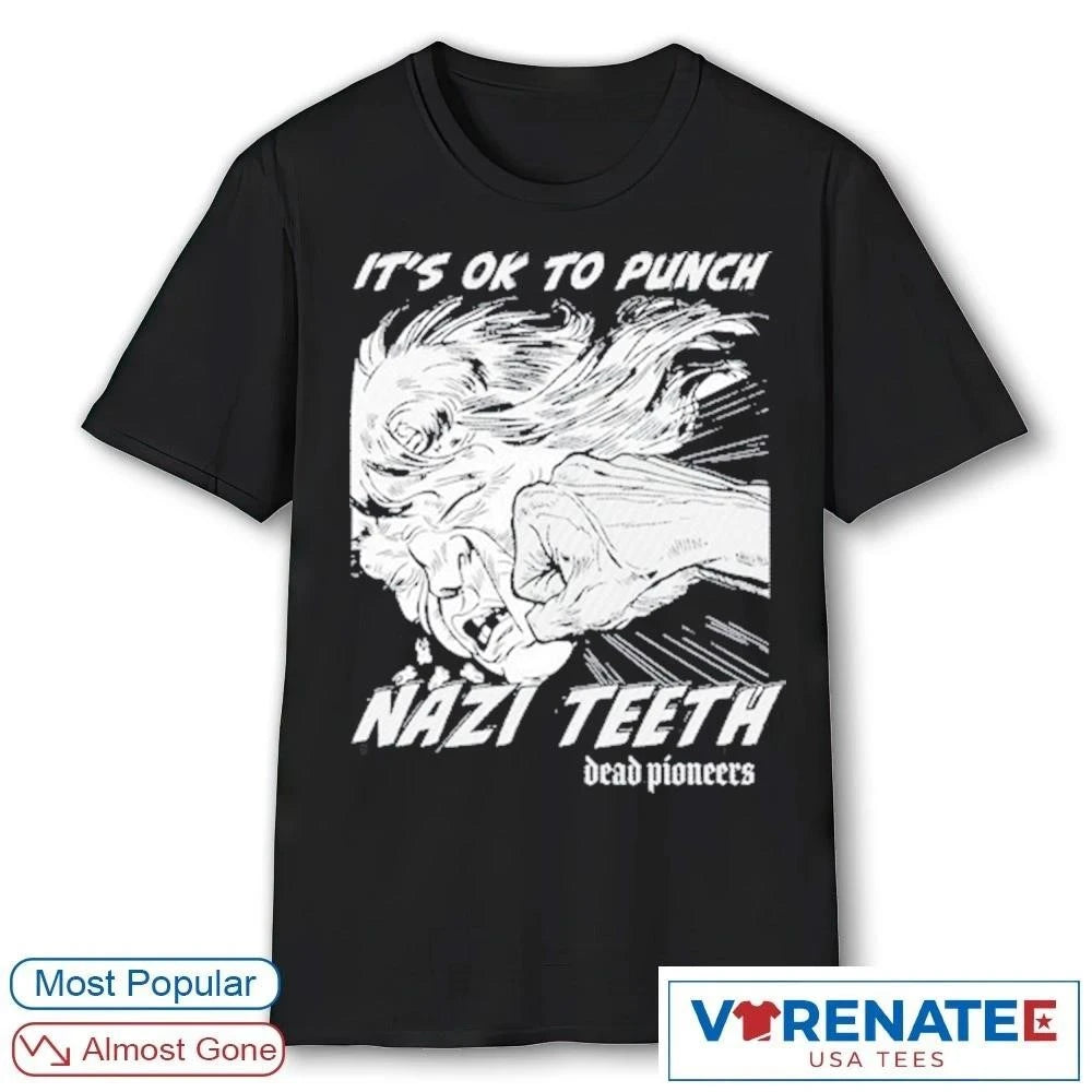Official Dead Pioneers It’s OK To Punch Nazi Teeth T-shirt