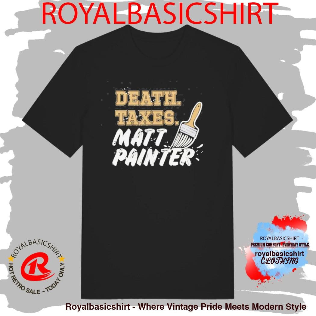 Official Death Taxes Matt Painter shirt