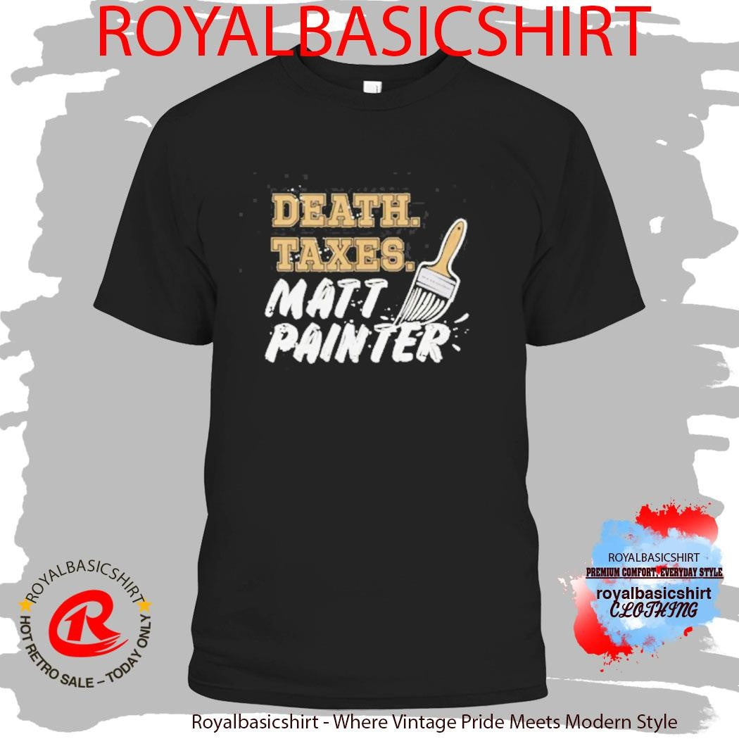 Official Death Taxes Matt Painter shirt