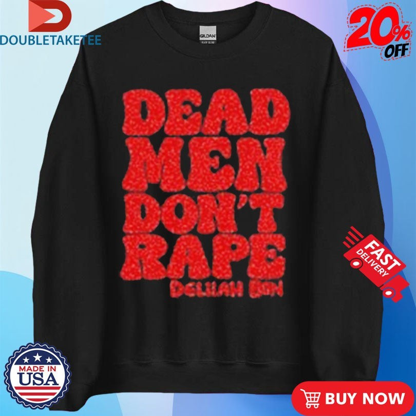Official Delilah Bon Dead Men Don’t Rape Shirts