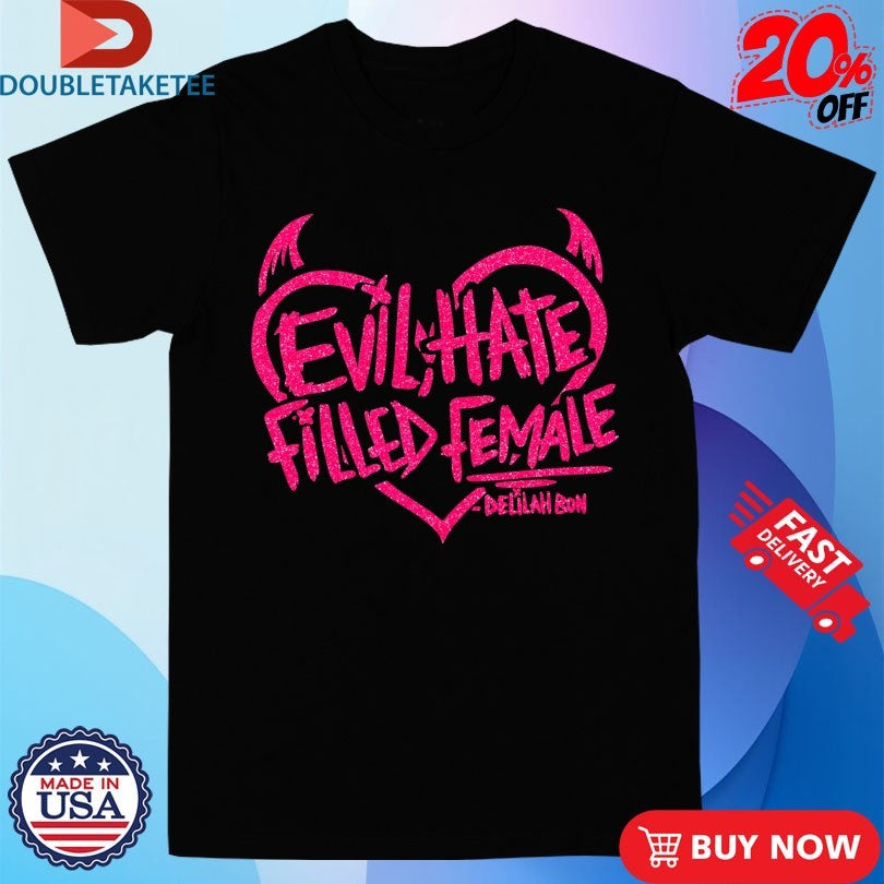 Official Delilah Bon Evil, Hate Filled Female Heart Shirts