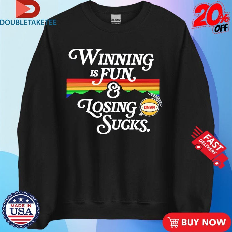 Official Denver Nuggets Winning Is Fun And Losing Sucks Rainbow Shirts