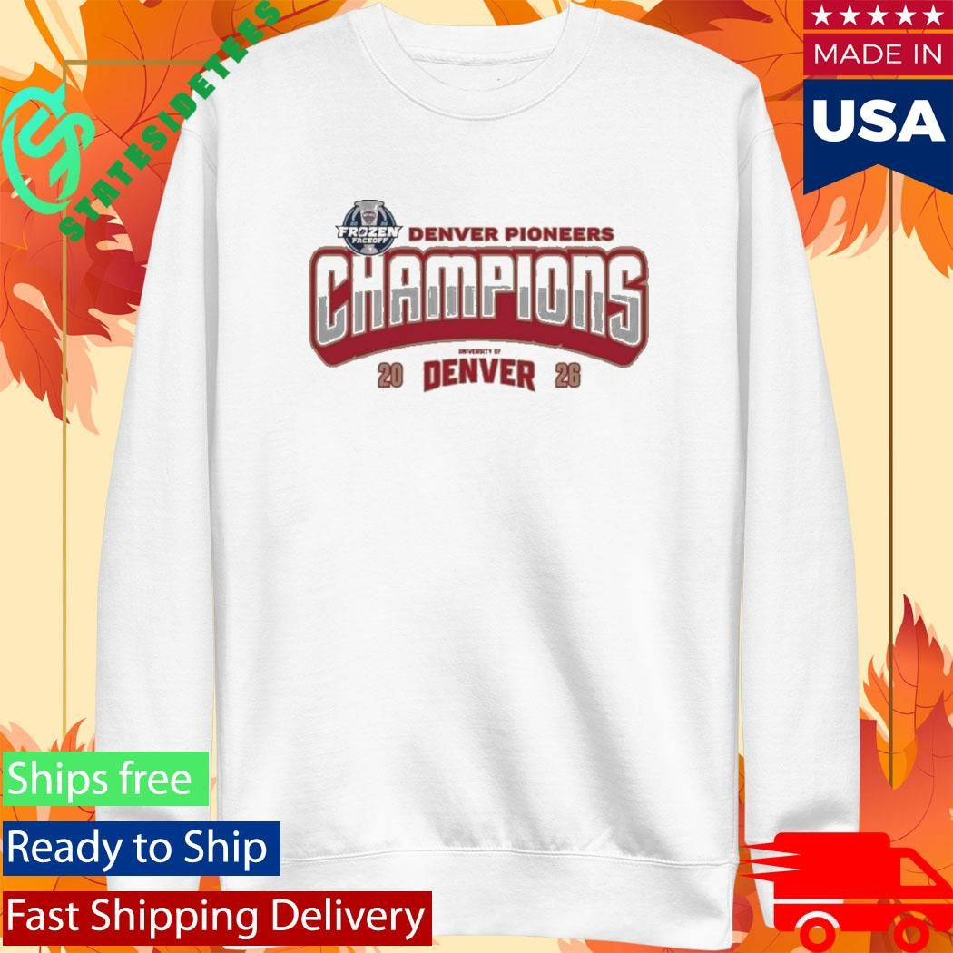 Official Denver Pioneers Hockey Your NCHC Frozen Faceoff Champions Shirt