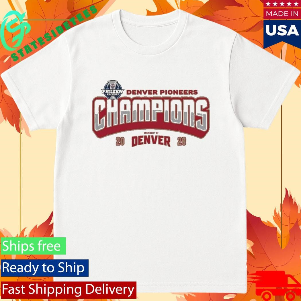 Official Denver Pioneers Hockey Your NCHC Frozen Faceoff Champions Shirt