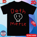 Official Deth Metle Shirts