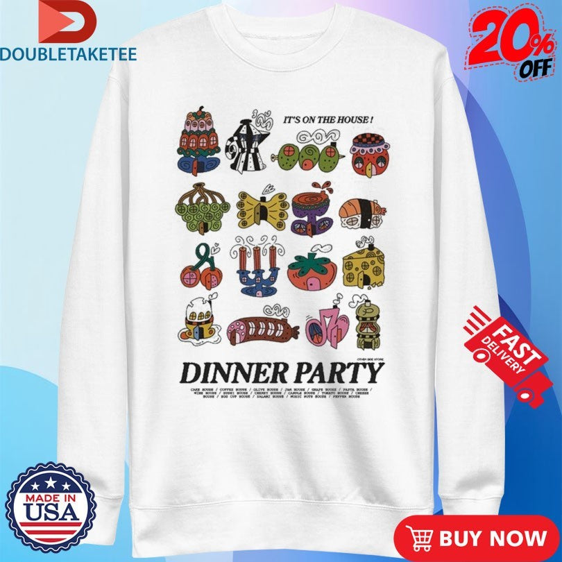 Official Dinner Party It’s On The House Shirts