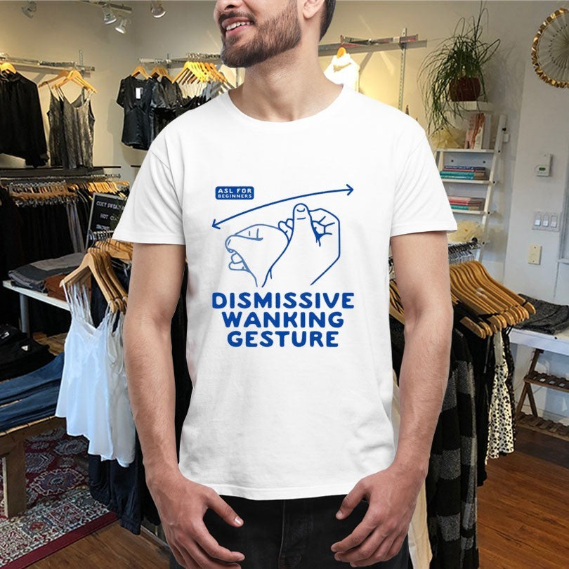 Official Dismissive Wanking Gesture ASL For Beginners Hands Shirts