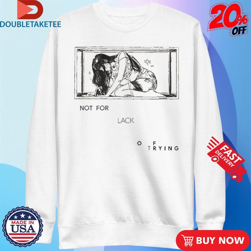 Official Dodie Not For Lack Of Trying Frying Shirts