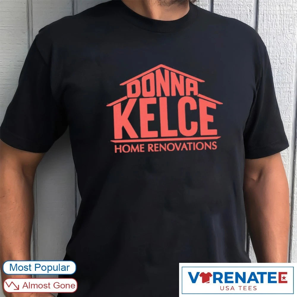 Official Donna Kelce Home Renovations T-Shirt