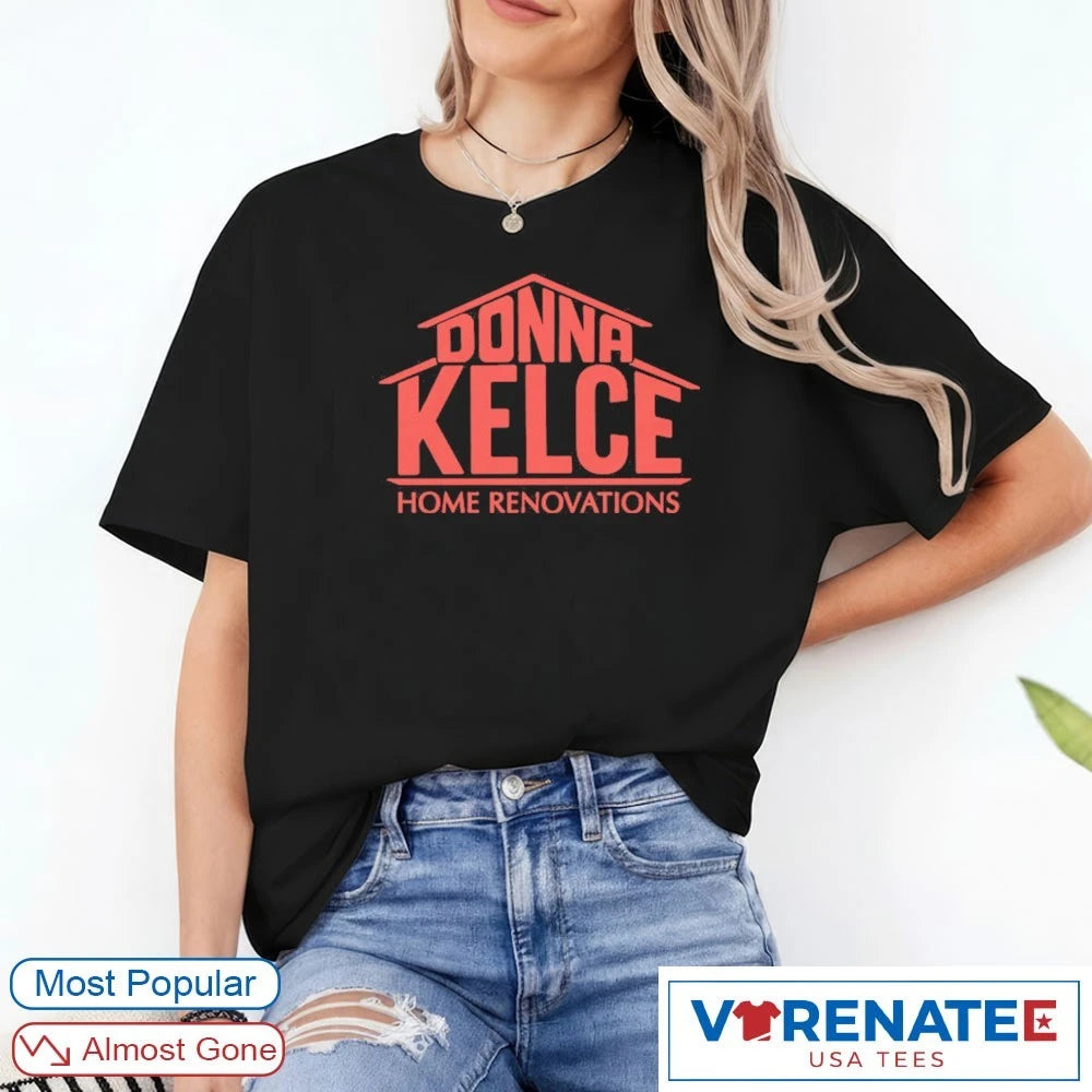 Official Donna Kelce Home Renovations T-Shirt