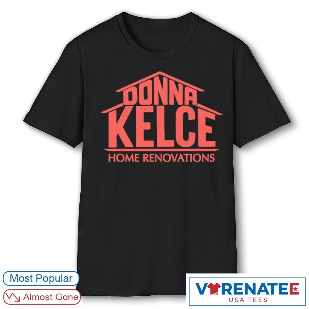 Official Donna Kelce Home Renovations T-Shirt