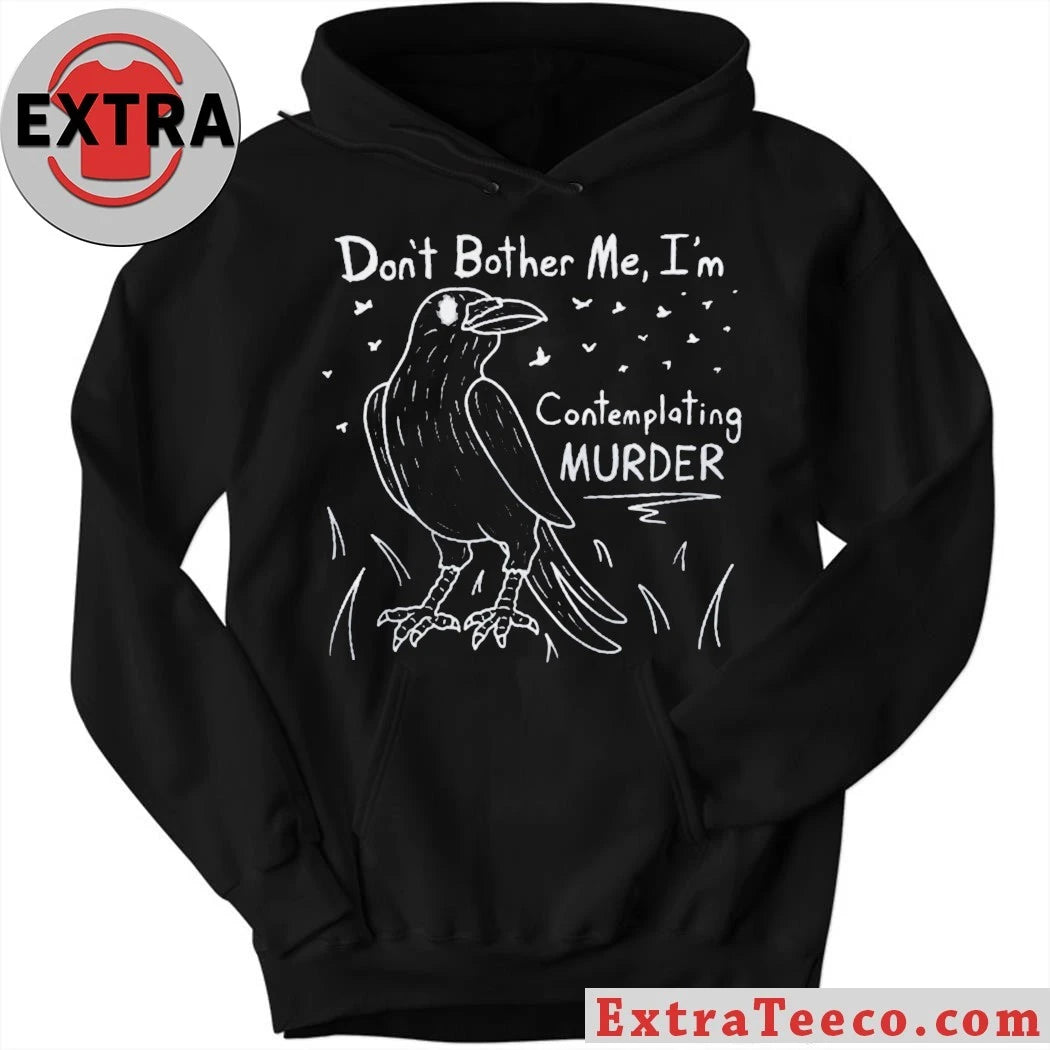 Official Don’t Bother Me I’m Contemplating Murder T-Shirt