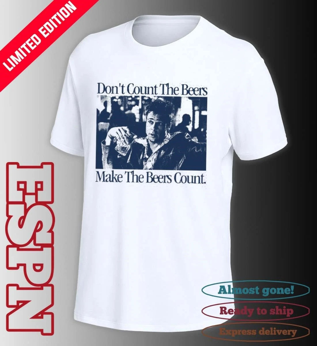 Official Don’t Count The Beers Make The Beers Count Durden shirt