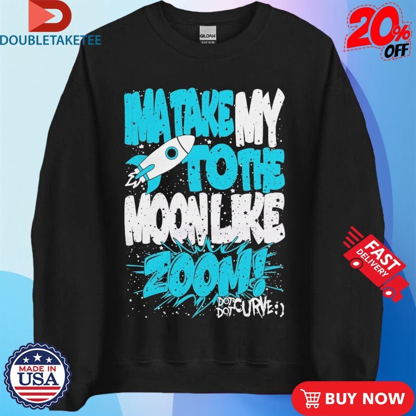Official Dot Dot Curve Ima Take My To The Moon Like Zoom Rocket Shirts