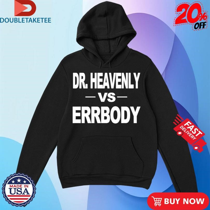 Official Dr. Heavenly Vs Errbody Shirts