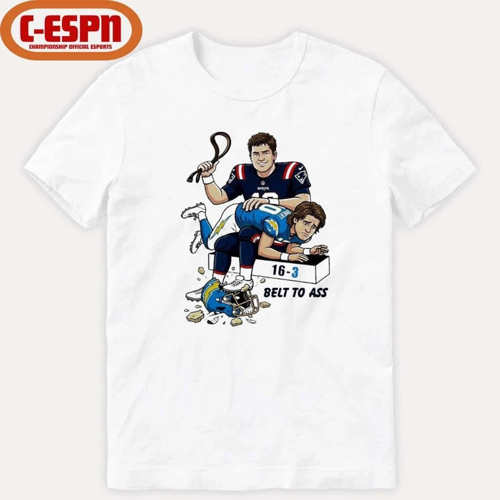 Official Drake Maye Belt to ass LA Chargers 16-3 Score shirt