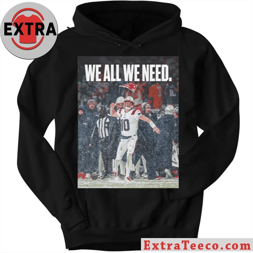Official Drake Maye We All We Need Logo Shirt
