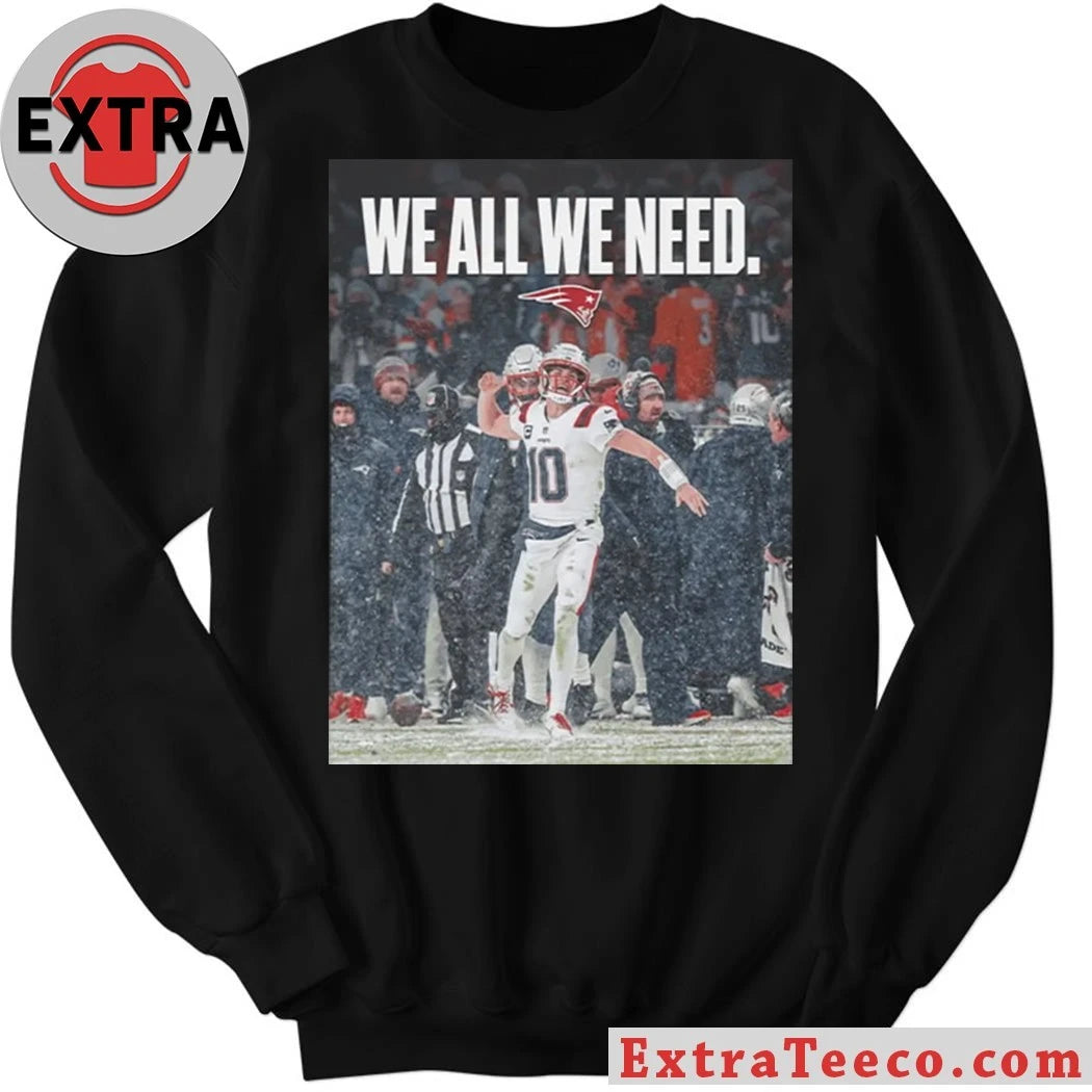 Official Drake Maye We All We Need Logo Shirt