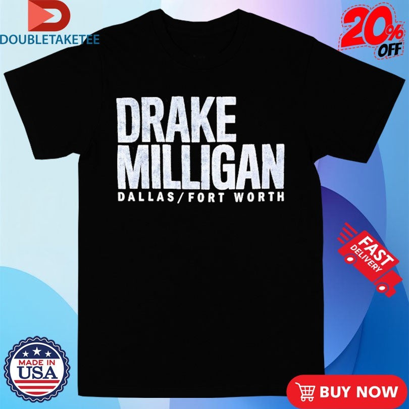Official Drake Milligan Dallas Fort Worth Shirts