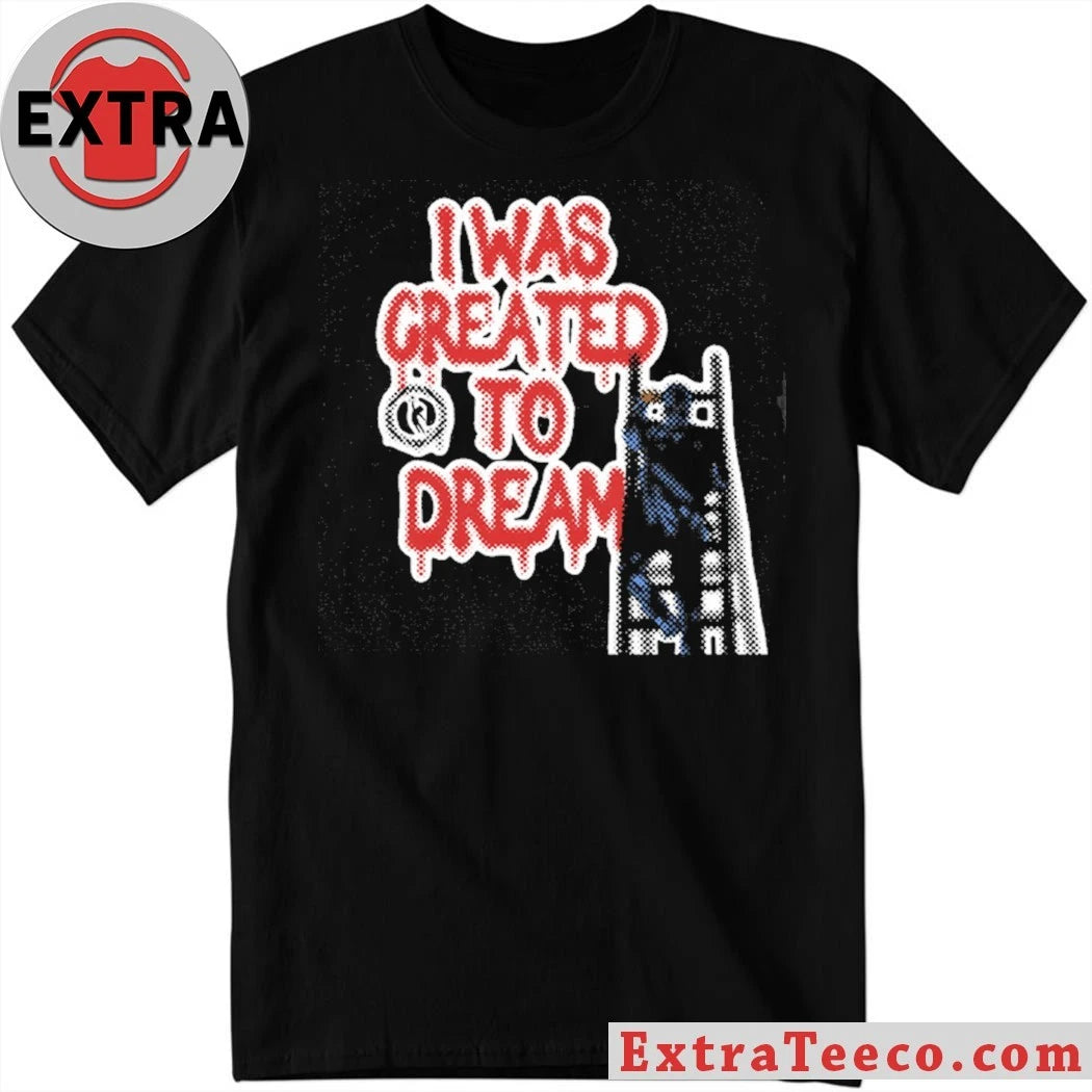 Official Dreamathon I Was Created To Dreams Shirt