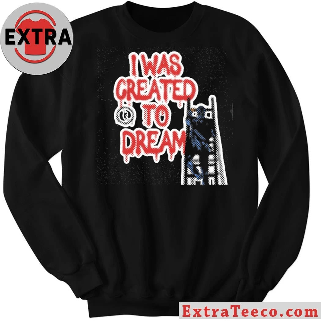 Official Dreamathon I Was Created To Dreams Shirt
