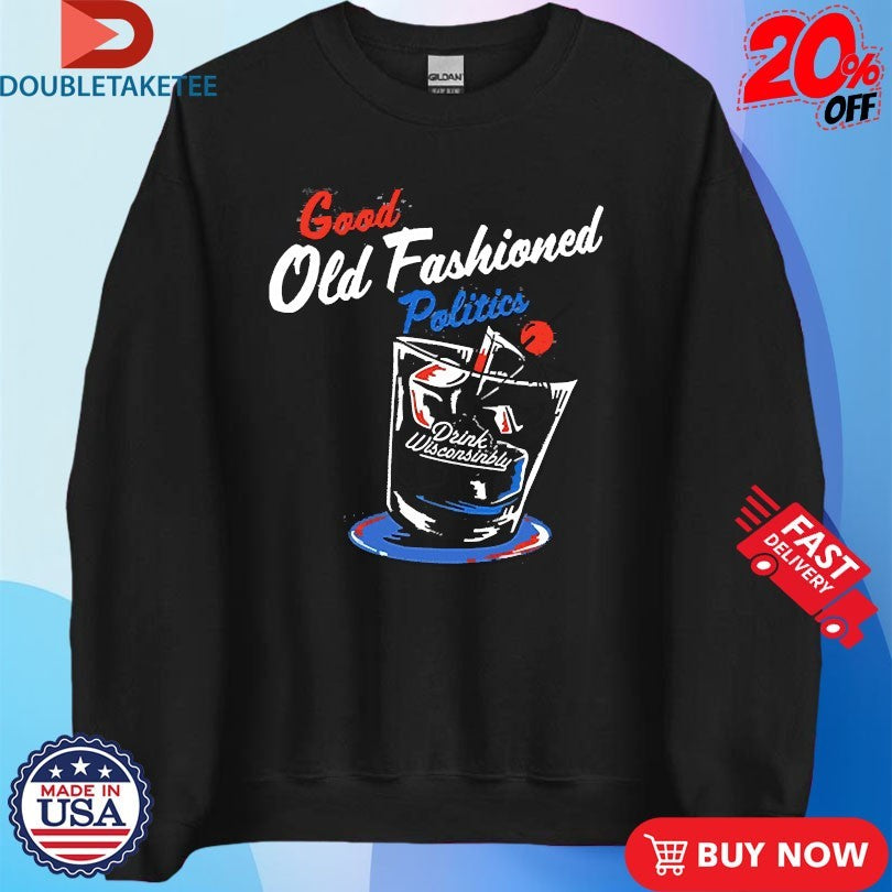 Official Drink Wisconsinbly Good Old Fashioned Politics Shirts