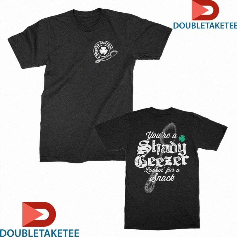 Official Dropkick Murphys You’re A Shady Geezer Lookin’ For A Snack Shirts