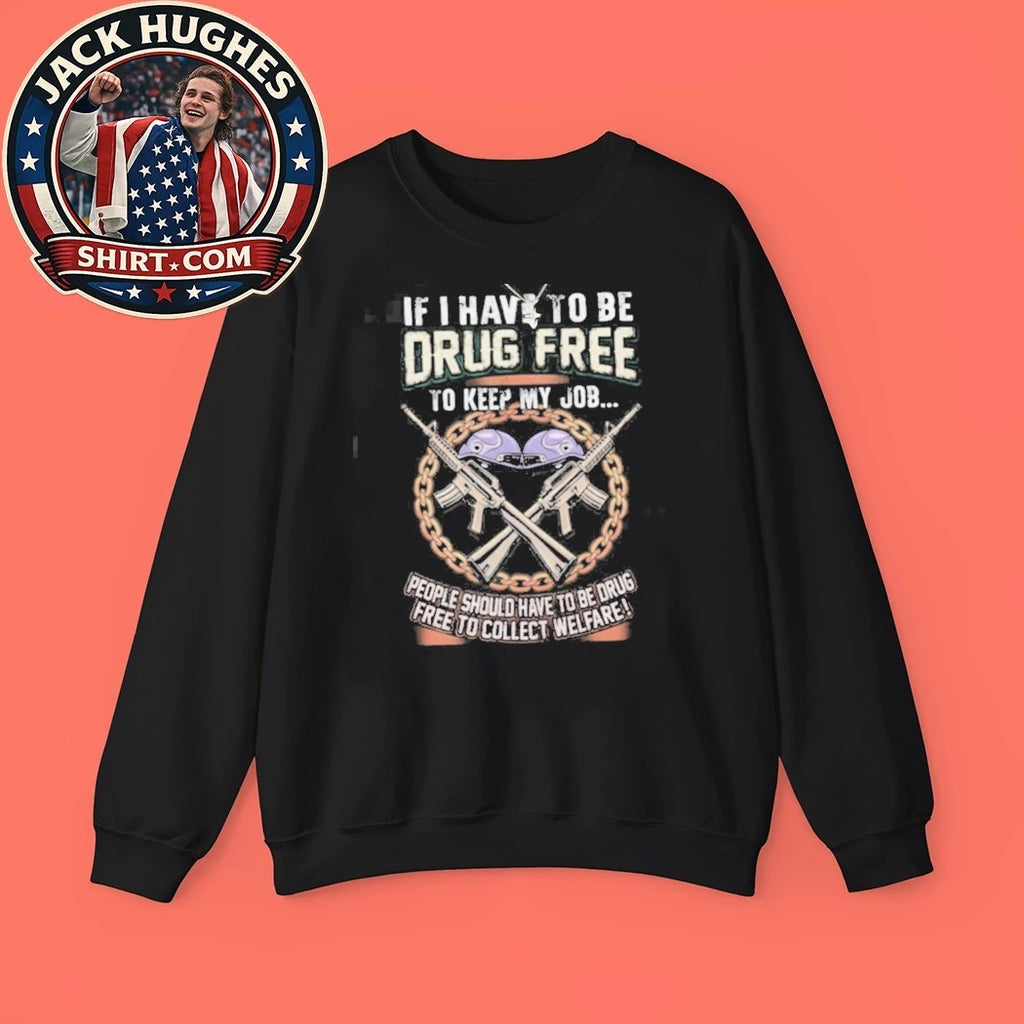 Official Drug Free For Work Drug Free For Welfare Conservative Shirt