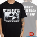 Official Dying Fetus Homicidal Retribution I Don’t Give A Fuck About You Shirts