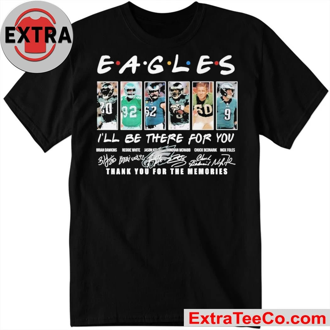 Official E.A.G.L.E.S I’ll Be There For You Thank You For The Memories Signatures And Logo Shirt