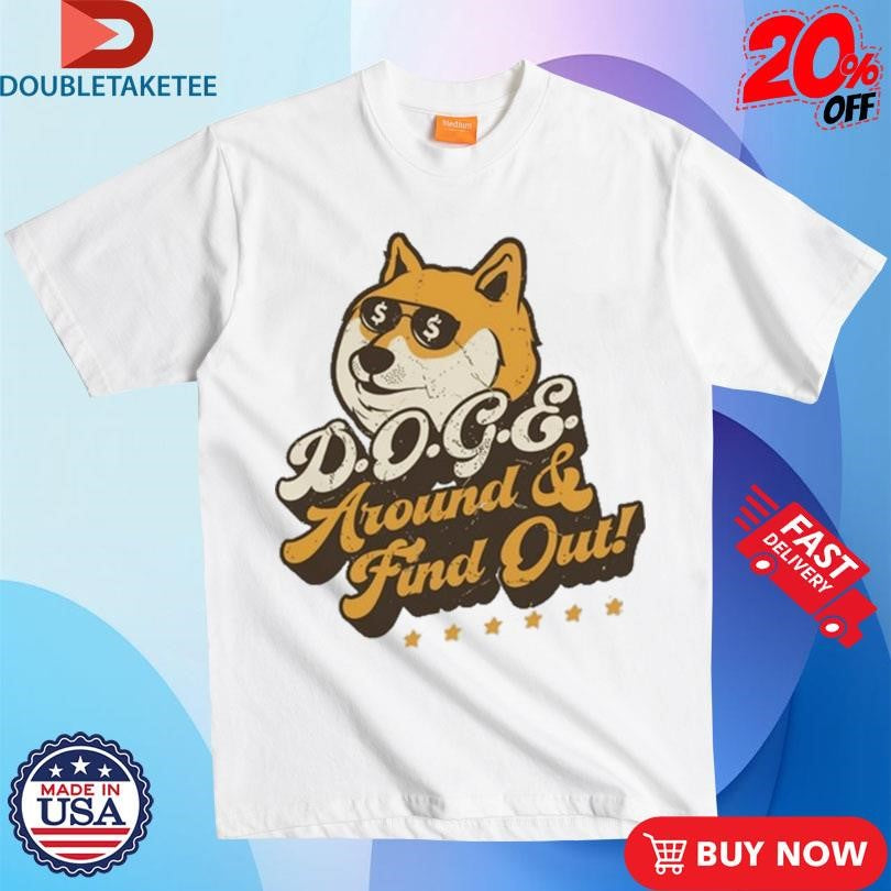 Official Elon Musk Doge Around And Find T-shirts