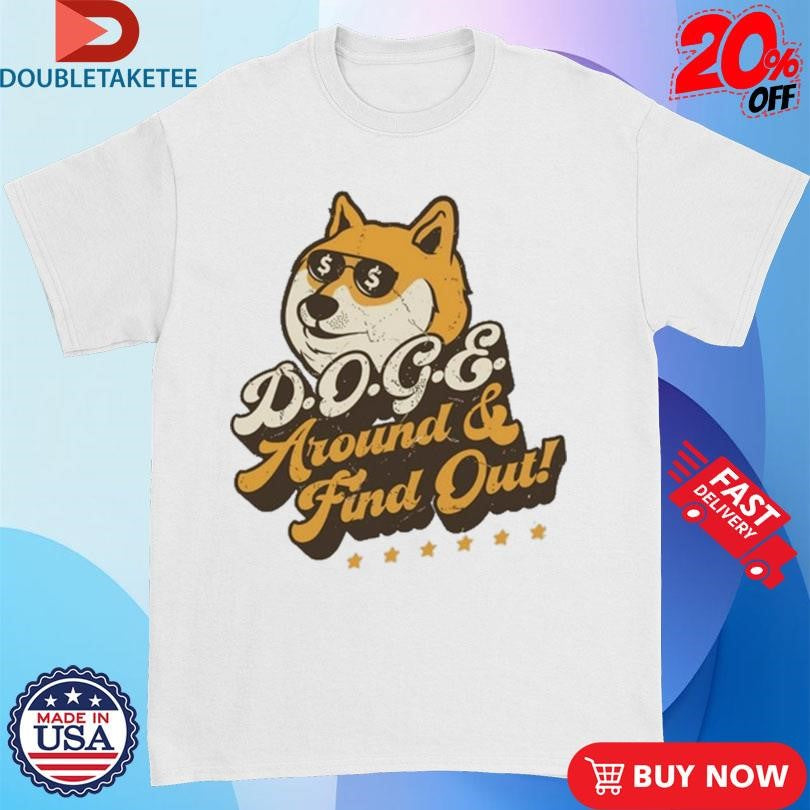 Official Elon Musk Doge Around And Find T-shirts
